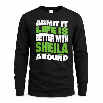 SHEILA HP99-K4-189 – Personalized Funny Quote Apparel “Admit It, Life Is Better With NAME Around”