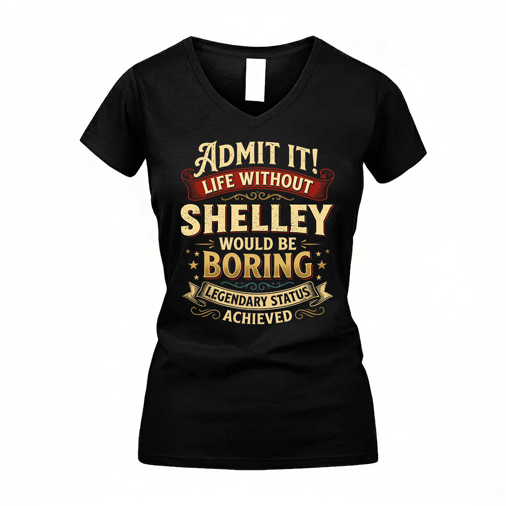 SHELLEY TP65-K5-268–Personalized Funny Quote Apparel “Life Without NAME Would Be Boring”