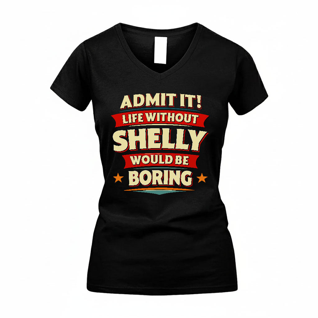 SHELLY PH88-K2-106–Personalized Funny Quote Apparel “Life Without NAME Would Be Boring”