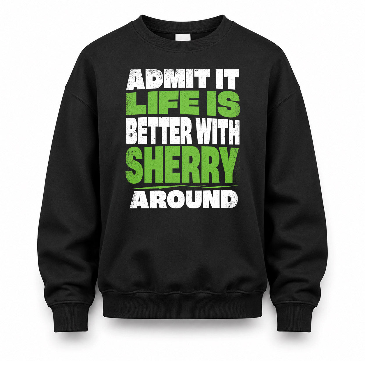SHERRY HP68-K4-189 – Personalized Funny Quote Apparel “Admit It, Life Is Better With AARON Around”