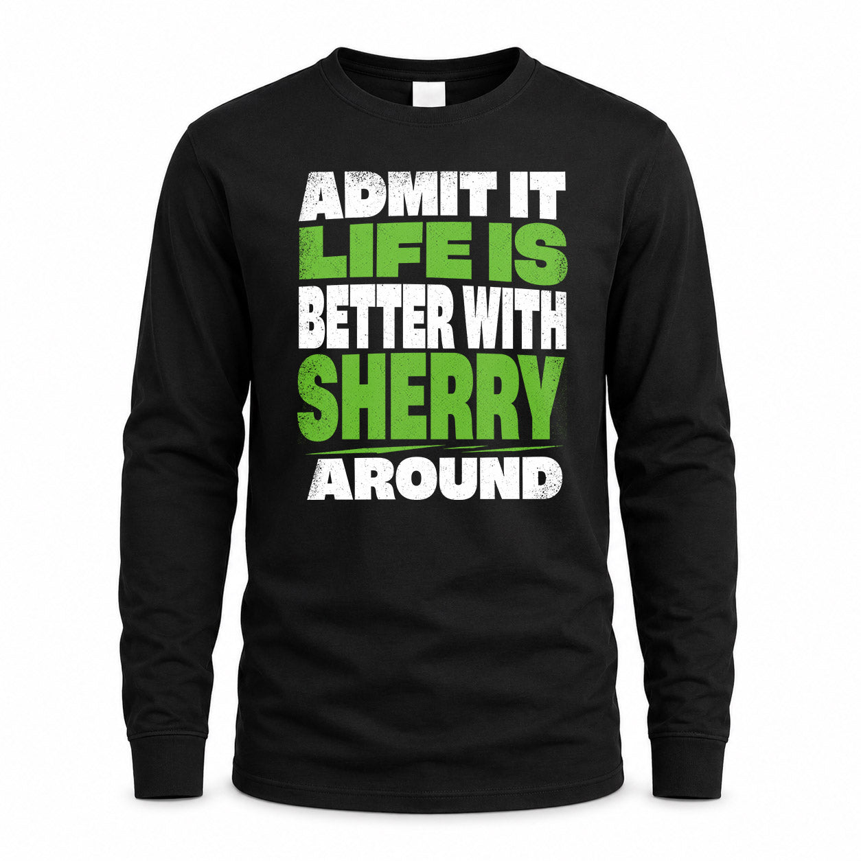 SHERRY HP68-K4-189 – Personalized Funny Quote Apparel “Admit It, Life Is Better With AARON Around”