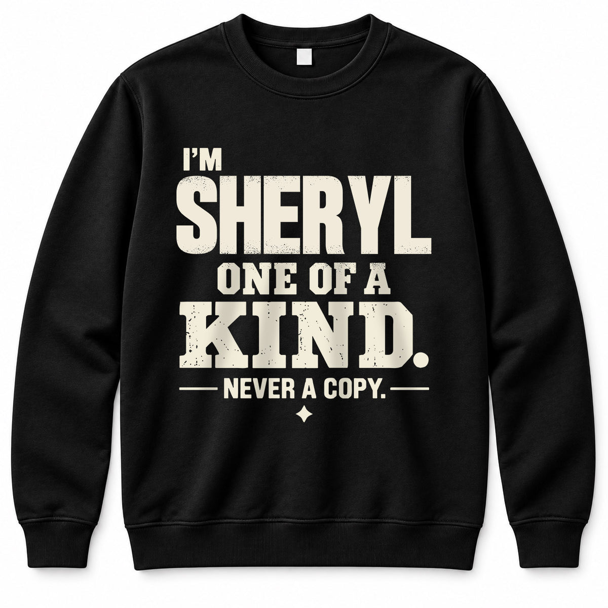 SHERYL P6-K4-228 Personalized Funny Quote Apparel “I’m NAME – One of a Kind, Never a Copy”