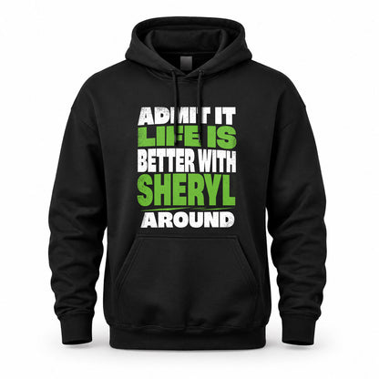 SHERYL HP68-K4-189 – Personalized Funny Quote Apparel “Admit It, Life Is Better With AARON Around”