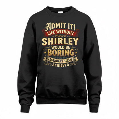 SHIRLEY TP65-K5-268–Personalized Funny Quote Apparel “Life Without NAME Would Be Boring”