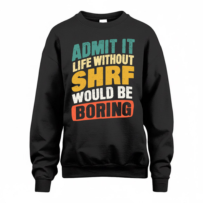 SHRF TP88-K4-229–Personalized Funny Quote Apparel “Life Without NAME Would Be Boring”