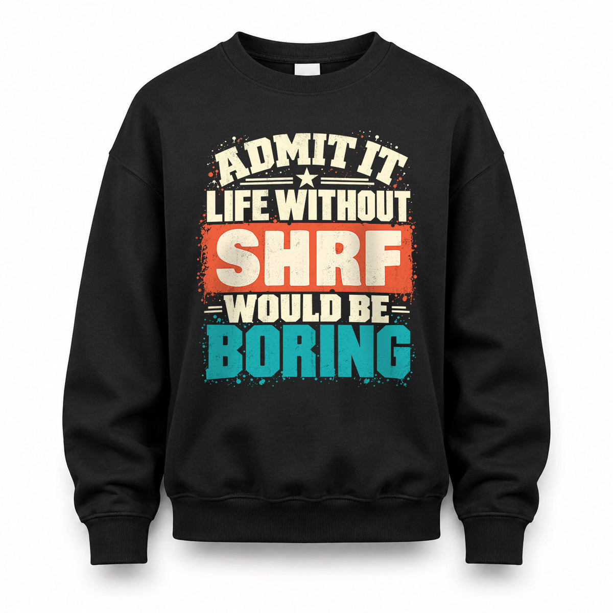SHRF P02-TH11-226 – Personalized Admit It Life Without [Name] Would Be Boring T-Shirt – Custom Name Funny Gift