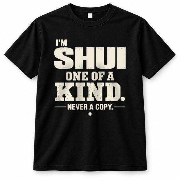 SHUI P6-K4-228 Personalized Funny Quote Apparel “I’m NAME – One of a Kind, Never a Copy”