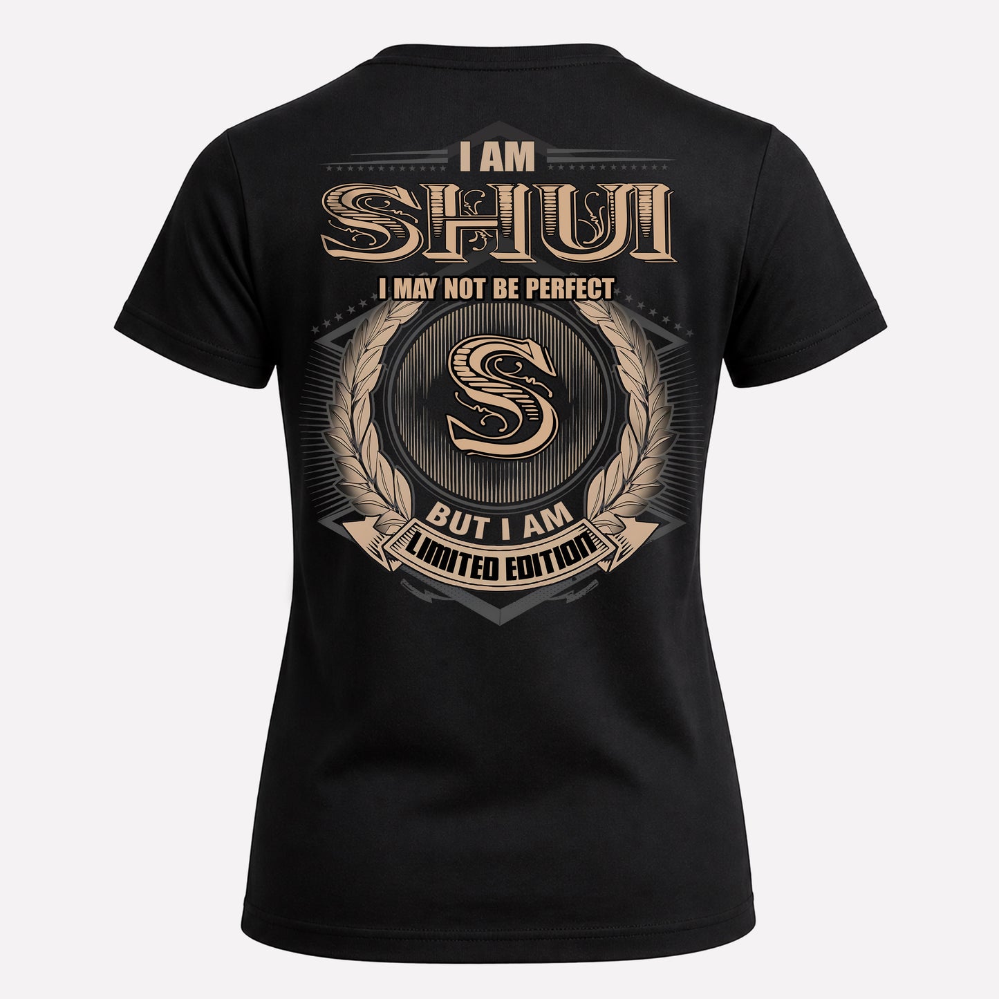 SHUI PH55-T25-Personalized Name Quote Apparel “I Am NAME May Not Be Perfect But I Am Limited Edition”