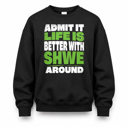 SHWE HP68-K4-189 – Personalized Funny Quote Apparel “Admit It, Life Is Better With AARON Around”