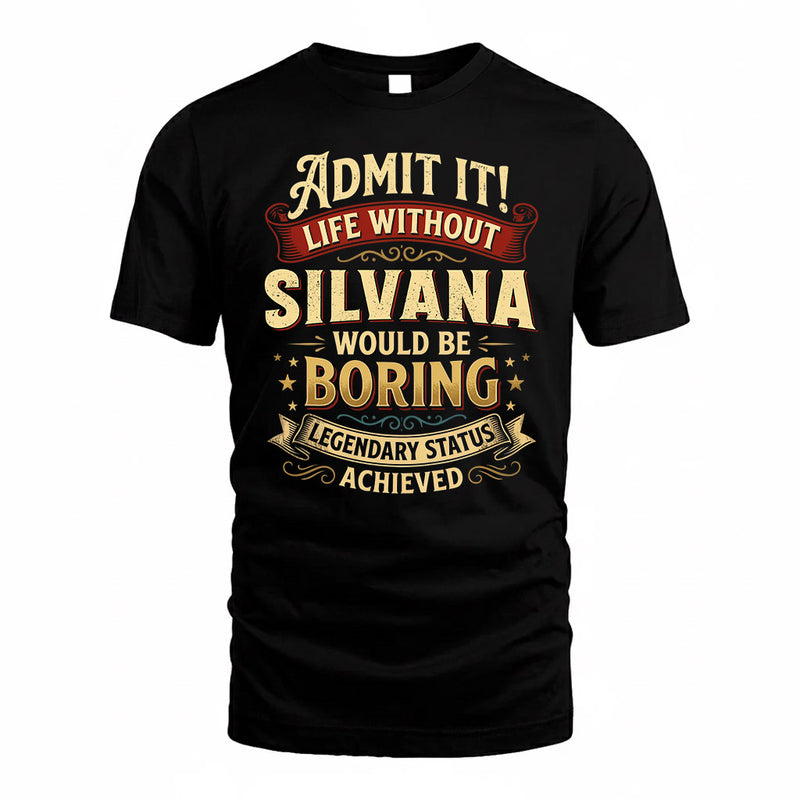 SILVANA TP65-K5-268–Personalized Funny Quote Apparel “Life Without NAME Would Be Boring”