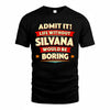 SILVANA  PH88-K2-106–Personalized Funny Quote Apparel “Life Without NAME Would Be Boring”