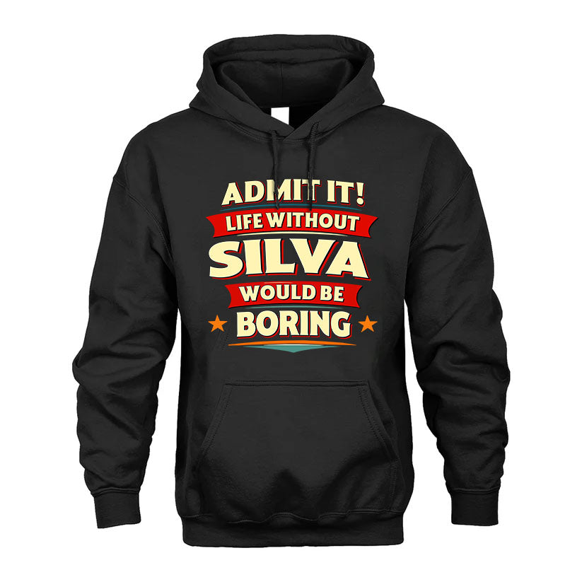 SILVA PH88-K2-106–Personalized Funny Quote Apparel “Life Without NAME Would Be Boring”