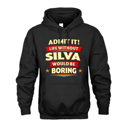 SILVA PH88-K2-106–Personalized Funny Quote Apparel “Life Without NAME Would Be Boring”