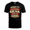 SILVA PH88-K2-106–Personalized Funny Quote Apparel “Life Without NAME Would Be Boring”