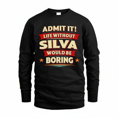 SILVA PH88-K2-106–Personalized Funny Quote Apparel “Life Without NAME Would Be Boring”