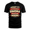 SIMONA  PH88-K2-106–Personalized Funny Quote Apparel “Life Without NAME Would Be Boring”
