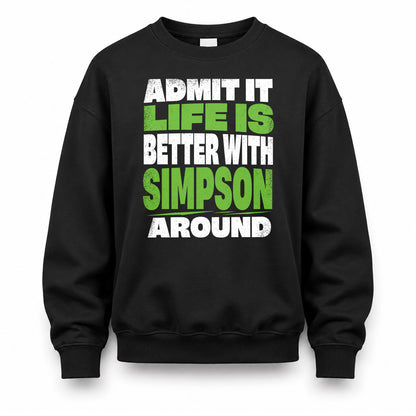 SIMPSON HP68-K4-189 – Personalized Funny Quote Apparel “Admit It, Life Is Better With AARON Around”