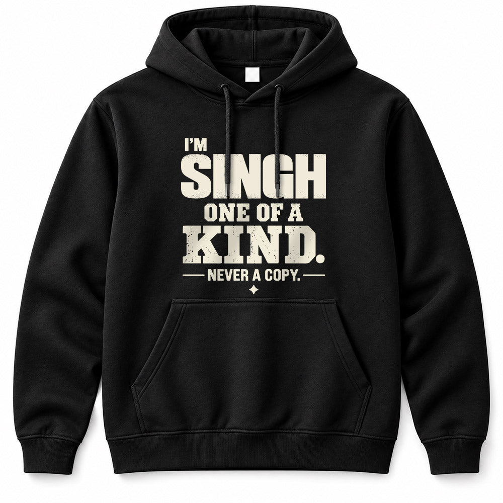 SINGH P6-K4-228 Personalized Funny Quote Apparel “I’m NAME – One of a Kind, Never a Copy”