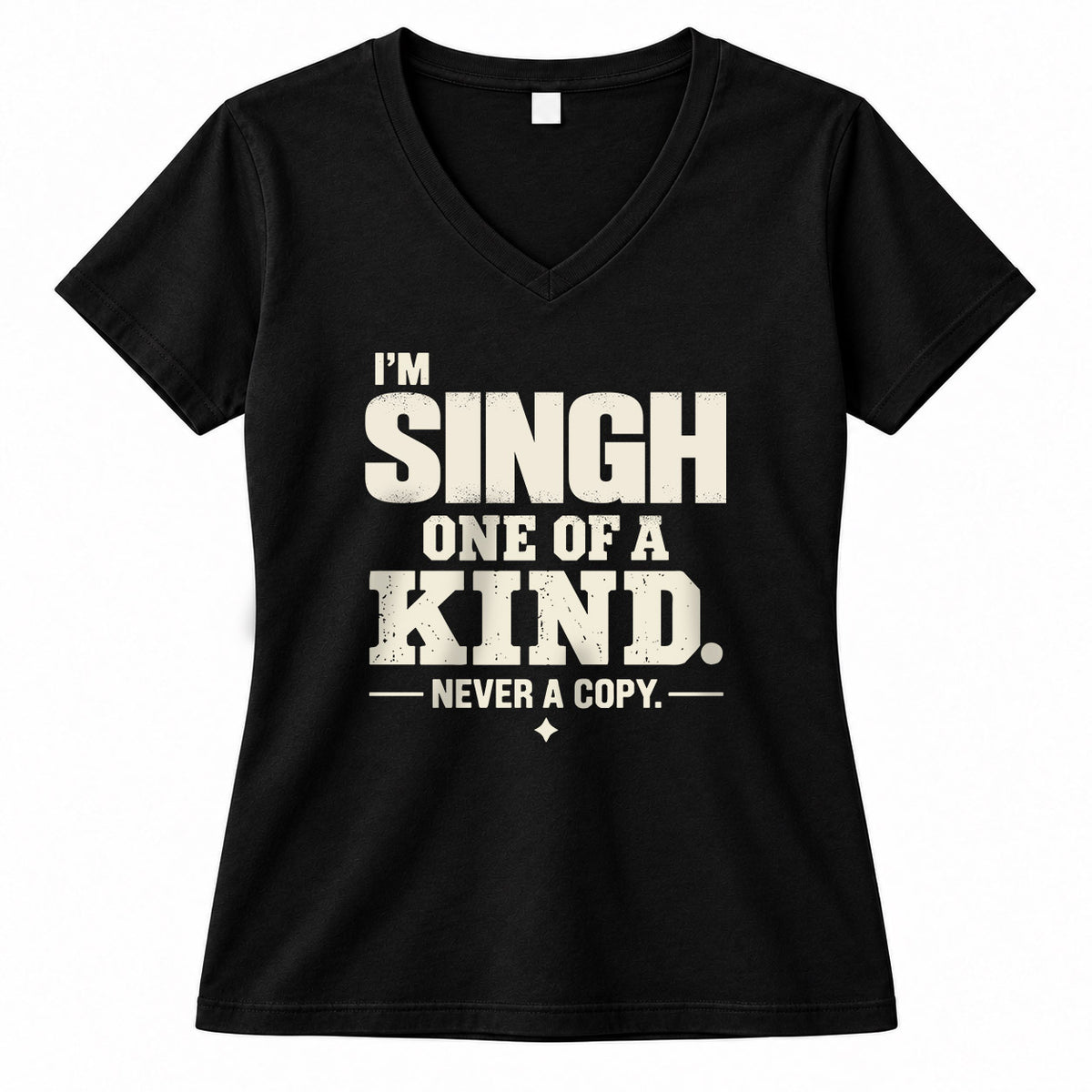 SINGH P6-K4-228 Personalized Funny Quote Apparel “I’m NAME – One of a Kind, Never a Copy”