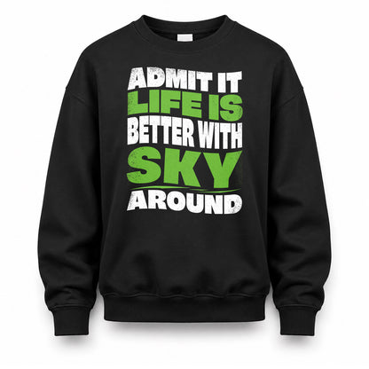 SKY HP99-K4-189 – Personalized Funny Quote Apparel “Admit It, Life Is Better With NAME Around”