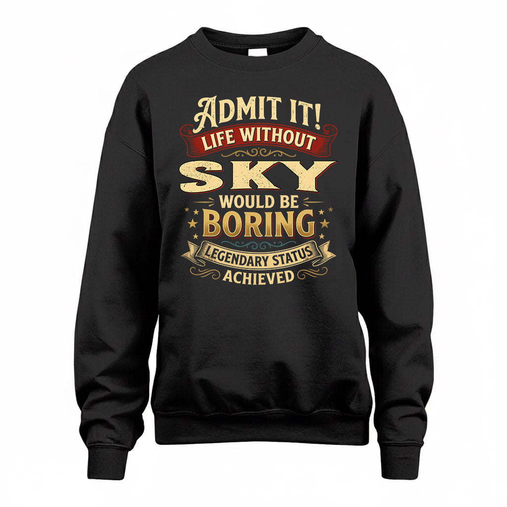 SKY TP65-K5-268–Personalized Funny Quote Apparel “Life Without NAME Would Be Boring”