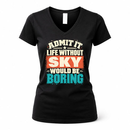 SKY P02-TH11-226 – Personalized Admit It Life Without [Name] Would Be Boring T-Shirt – Custom Name Funny Gift