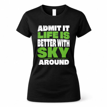 SKY HP68-K4-189 – Personalized Funny Quote Apparel “Admit It, Life Is Better With AARON Around”