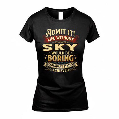 SKY TP65-K5-268–Personalized Funny Quote Apparel “Life Without NAME Would Be Boring”