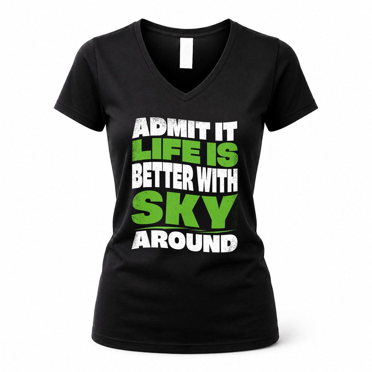 SKY HP99-K4-189 – Personalized Funny Quote Apparel “Admit It, Life Is Better With NAME Around”