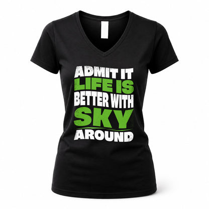 SKY HP99-K4-189 – Personalized Funny Quote Apparel “Admit It, Life Is Better With NAME Around”