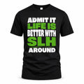 SLH HP68-K4-189 – Personalized Funny Quote Apparel “Admit It, Life Is Better With NAME Around”