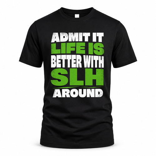 SLH HP68-K4-189 – Personalized Funny Quote Apparel “Admit It, Life Is Better With AARON Around”