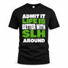 SLH HP68-K4-189 – Personalized Funny Quote Apparel “Admit It, Life Is Better With AARON Around”