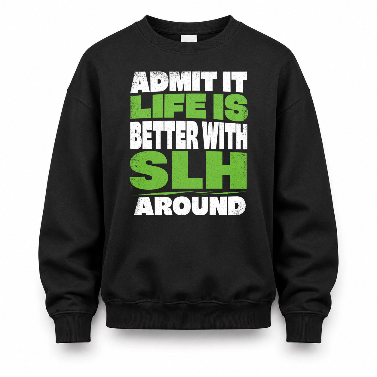 SLH HP68-K4-189 – Personalized Funny Quote Apparel “Admit It, Life Is Better With NAME Around”