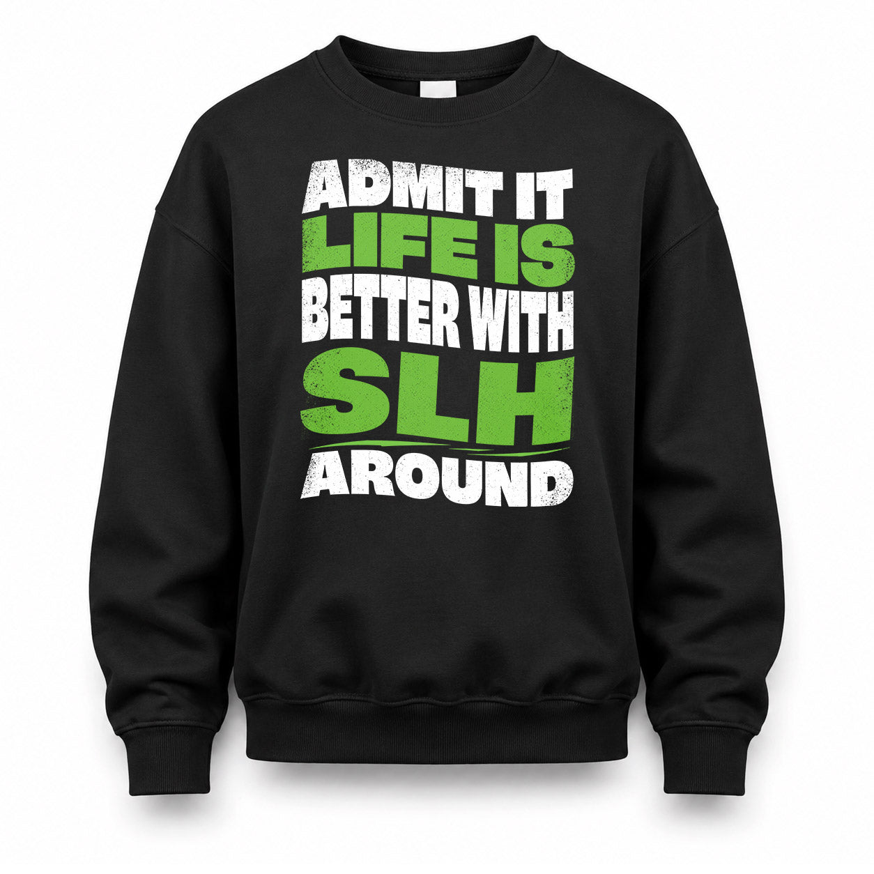 SLH HP99-K4-189 – Personalized Funny Quote Apparel “Admit It, Life Is Better With NAME Around”
