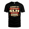 SLH  PH88-K2-106–Personalized Funny Quote Apparel “Life Without NAME Would Be Boring”