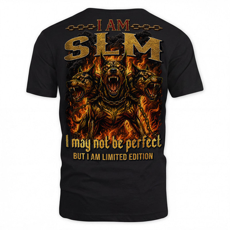 SLM MP88-F2-168–Personalized Bold Quote Apparel “I Am NAME I May Not Be Perfect But I Am Limited Edition