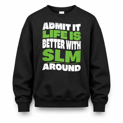 SLM HP99-K4-189 – Personalized Funny Quote Apparel “Admit It, Life Is Better With NAME Around”
