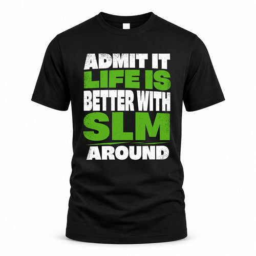 SLM HP68-K4-189 – Personalized Funny Quote Apparel “Admit It, Life Is Better With NAME Around”