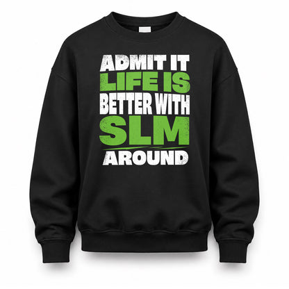 SLM HP68-K4-189 – Personalized Funny Quote Apparel “Admit It, Life Is Better With NAME Around”