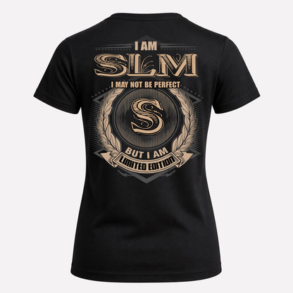 SLM PH55-T25-Personalized Name Quote Apparel “I Am NAME May Not Be Perfect But I Am Limited Edition”