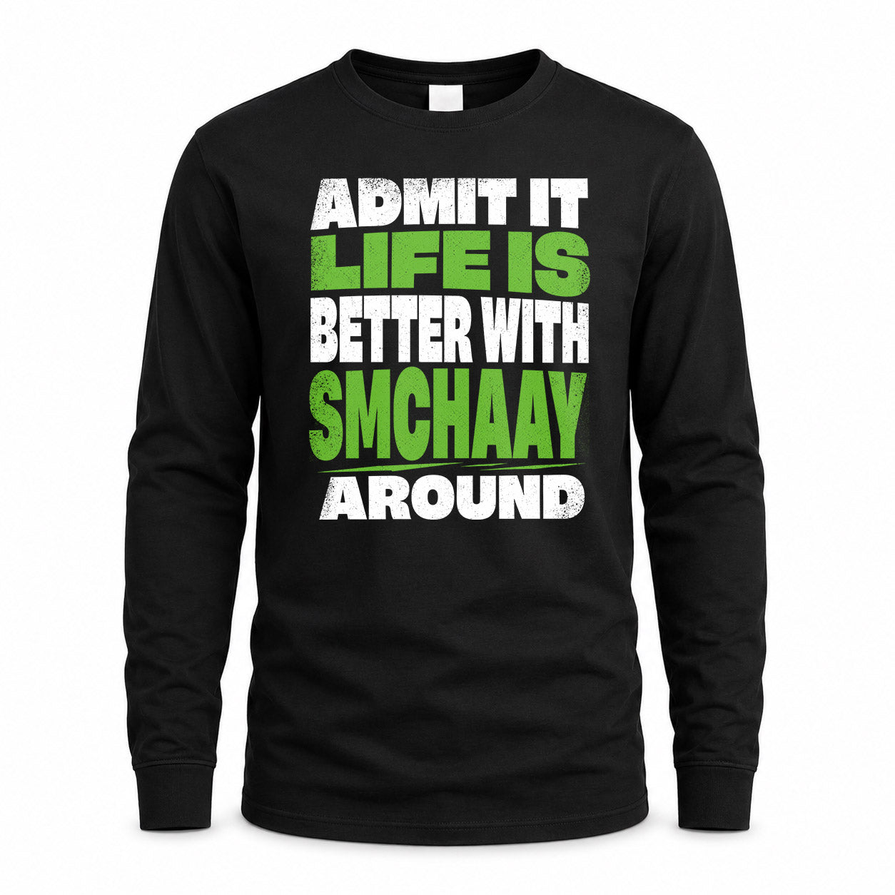 SMCHAAY HP68-K4-189 – Personalized Funny Quote Apparel “Admit It, Life Is Better With AARON Around”