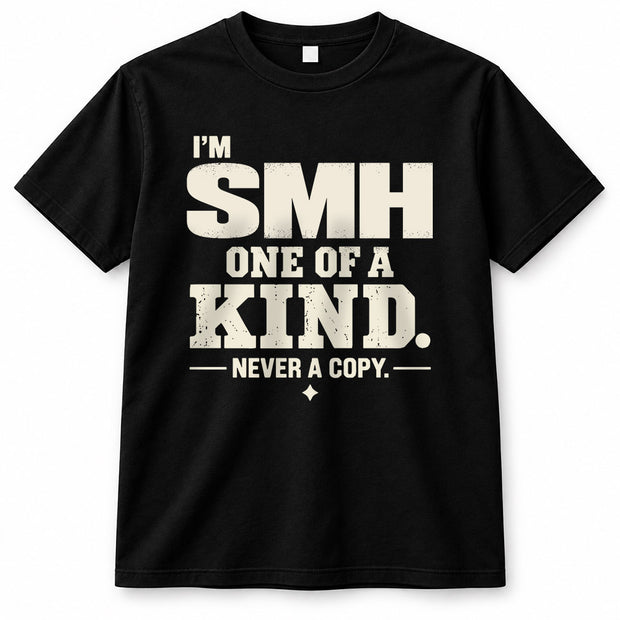 SMH P6-K4-228 Personalized Funny Quote Apparel “I’m NAME – One of a Kind, Never a Copy”