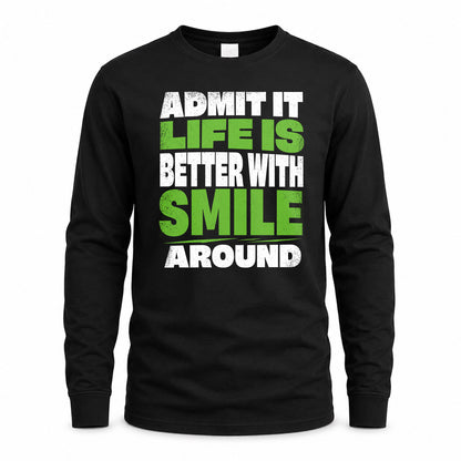SMILE HP68-K4-189 – Personalized Funny Quote Apparel “Admit It, Life Is Better With NAME Around”