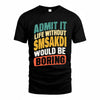 SMSAKDI TP88-K4-229–Personalized Funny Quote Apparel “Life Without NAME Would Be Boring”