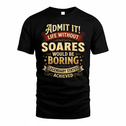 SOARES TP65-K5-268–Personalized Funny Quote Apparel “Life Without NAME Would Be Boring”