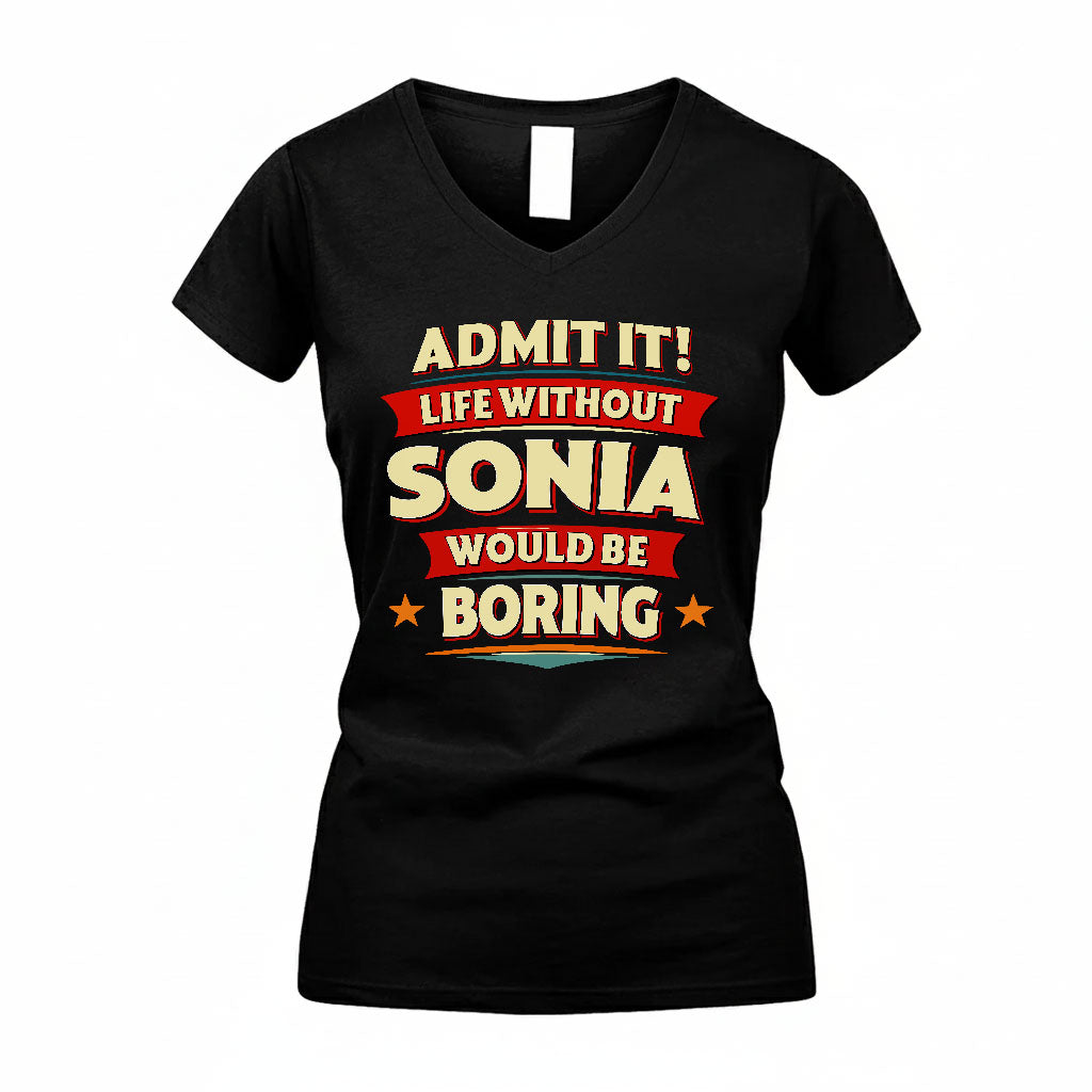 SONIA PH88-K2-106–Personalized Funny Quote Apparel “Life Without NAME Would Be Boring”