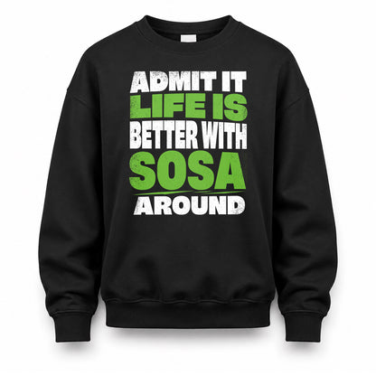 SOSA HP68-K4-189 – Personalized Funny Quote Apparel “Admit It, Life Is Better With AARON Around”