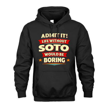 SOTO PH88-K2-106–Personalized Funny Quote Apparel “Life Without NAME Would Be Boring”