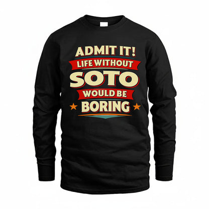 SOTO PH88-K2-106–Personalized Funny Quote Apparel “Life Without NAME Would Be Boring”